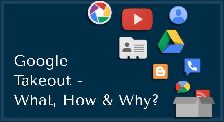 google takeout - what is it and how to use it