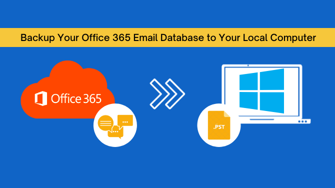 Backup Your Office 365 Email Database to Your Local Computer