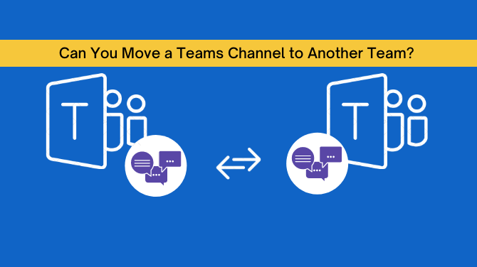 Can You Move a Teams Channel to Another Team